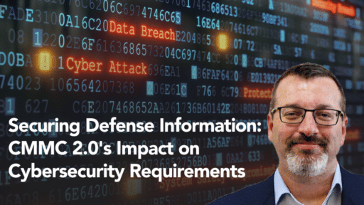 Securing Defense Information: CMMC 2.0's Impact on Cybersecurity Requirements By Frank Balonis