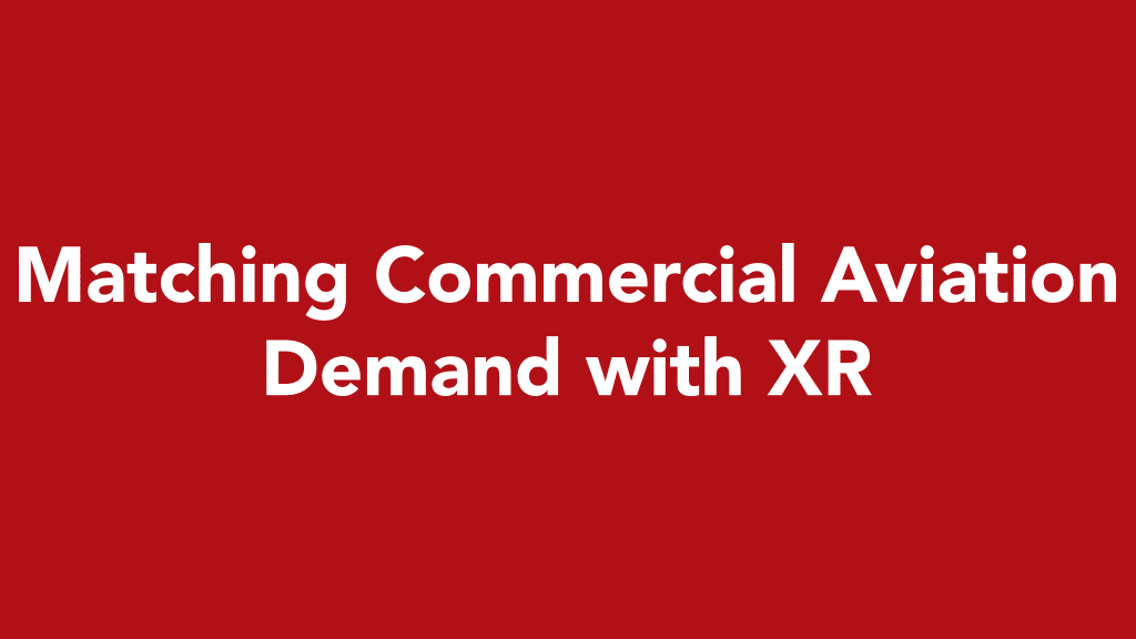 Matching Commercial Aviation Demand with XR