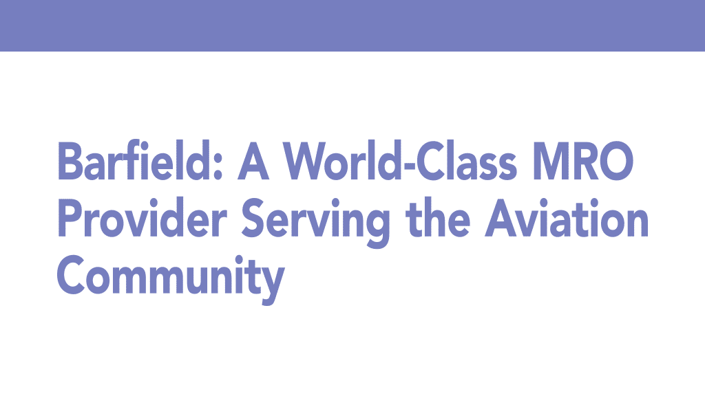 Barfield: A World-Class MRO Provider Serving the Aviation Community