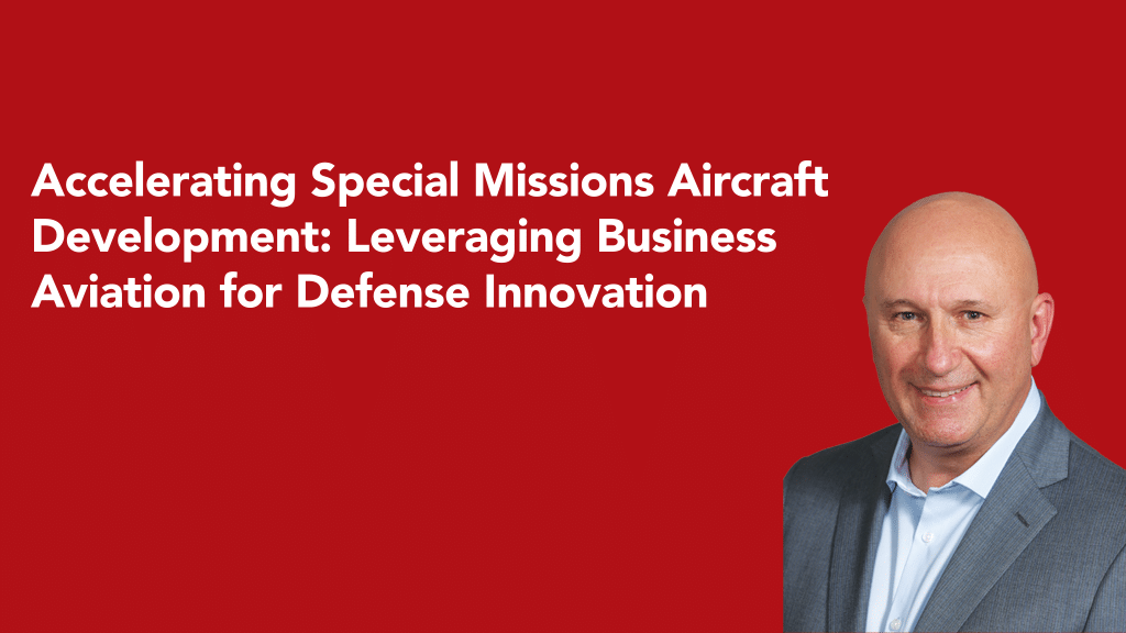 Accelerating Special Missions Aircraft Development: Leveraging Business Aviation for Defense Innovation