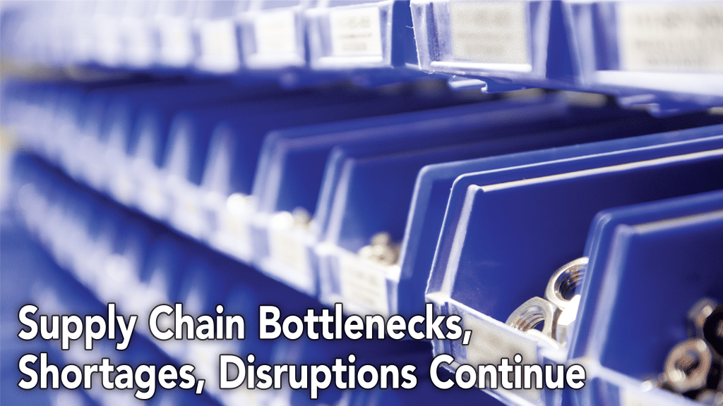 Supply Chain Bottlenecks, Shortages, Disruptions Continue