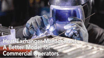 Heat Exchanger Management: A Better Model for Commercial Operators