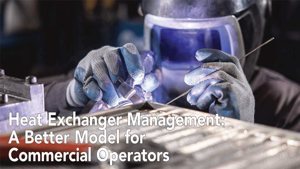 Heat Exchanger Management: A Better Model for Commercial Operators